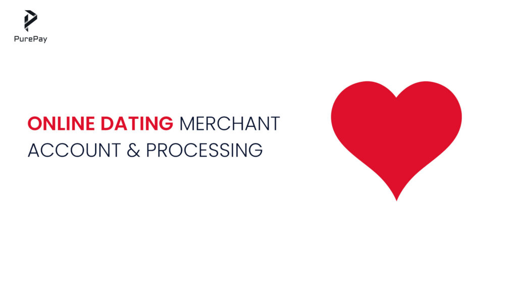 Online Dating Merchant Account & Payment Processing
